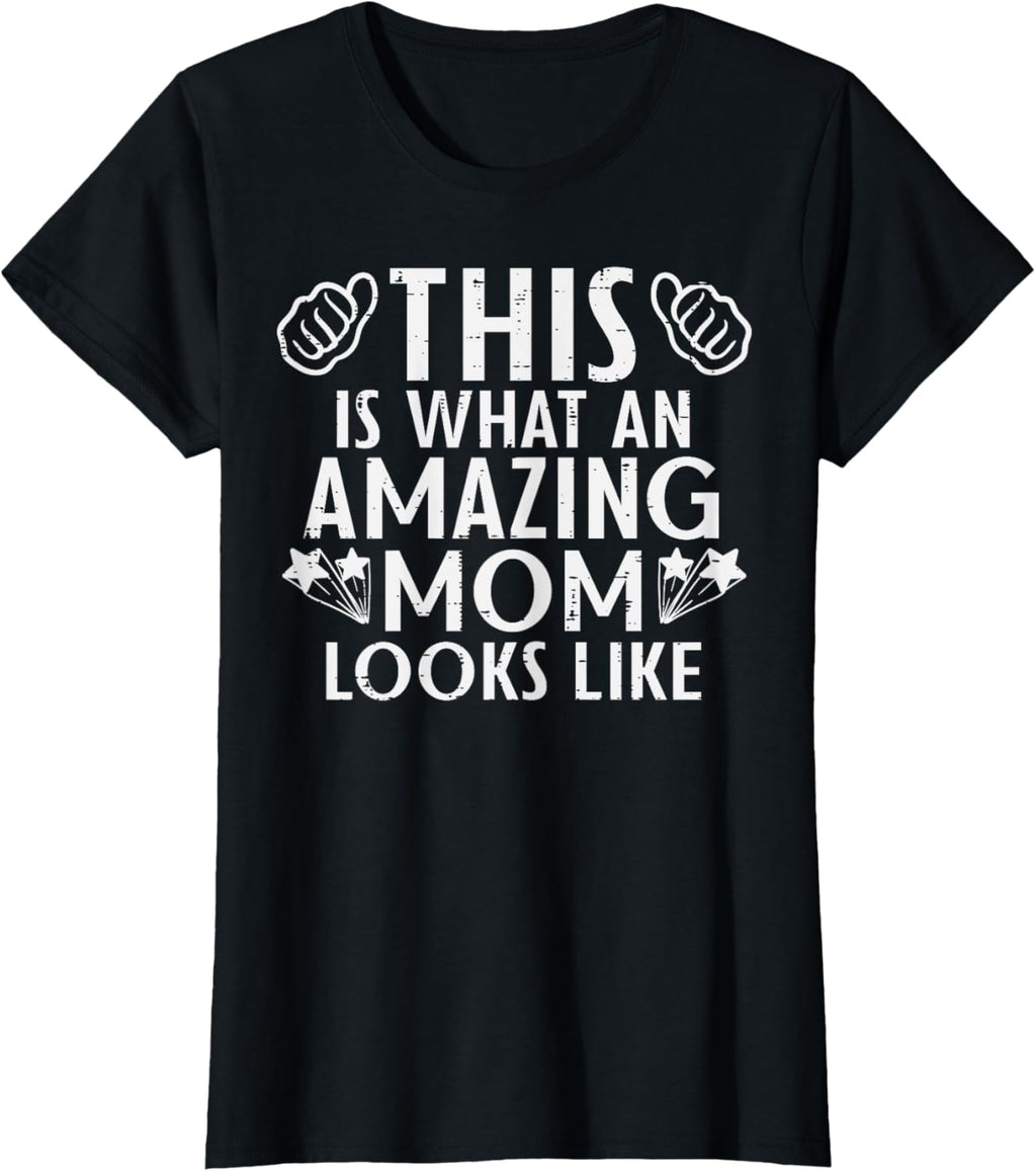 This Is What Amazing Mom Looks Like Mothers Day Mama Women