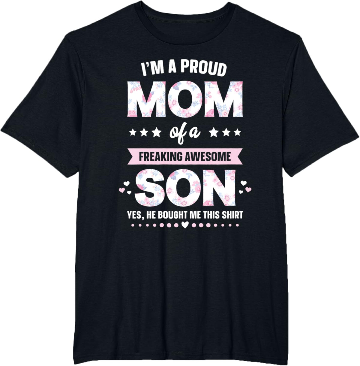 I'm A Proud Mom Shirt Gift From Son To Mom Funny Mothers Day Mother Shirt
