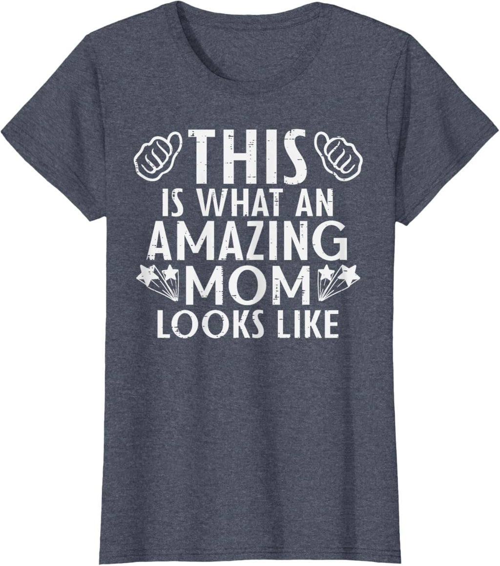 This Is What Amazing Mom Looks Like Mothers Day Mama Women